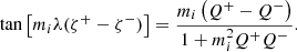 $$ \begin{aligned} \tan \left[m_i\lambda (\zeta ^+-\zeta ^-)\right]=\frac{m_i\left(Q^+-Q^-\right)}{1+m_i^2Q^+Q^-}. \end{aligned} $$