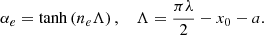 $$ \begin{aligned} \alpha _e= \tanh \left(n_e\Lambda \right), \,\,\,\,\ \Lambda =\frac{\pi \lambda }{2}-x_0-a. \end{aligned} $$