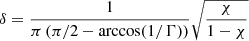 $$ \begin{aligned} \delta =\frac{1}{\pi \left(\pi /2-\arccos (1/\Gamma )\right)}\sqrt{\frac{\chi }{1-\chi }} \end{aligned} $$