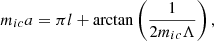 $$ \begin{aligned} m_{ic}a=\pi l+\arctan \left(\frac{1}{2m_{ic}\Lambda }\right), \end{aligned} $$