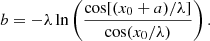 $$ \begin{aligned} b=-\lambda \ln \left(\frac{\cos [(x_0+a)/\lambda ]}{\cos (x_0/\lambda )}\right). \end{aligned} $$