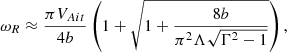 $$ \begin{aligned} \omega _R&\approx \frac{\pi V_{Ait}}{4b}\left(1+\sqrt{1+\frac{8b}{\pi ^2\Lambda \sqrt{\Gamma ^2-1}}}\right),\end{aligned} $$