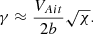 $$ \begin{aligned} \gamma&\approx \frac{V_{Ait}}{2b}\sqrt{\chi }. \end{aligned} $$
