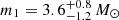 $ m_1 = 3.6_{-1.2}^{+0.8}\,M_\odot $