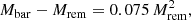$$ \begin{aligned} M_{\rm bar} - M_{\rm rem} = 0.075\, M_{\rm rem}^2, \end{aligned} $$