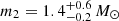 $ m_2 = 1.4_{-0.2}^{+0.6}\,M_\odot $