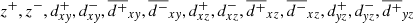 $ z^+, z^-, d^+_{x\mathit{y}}, d^-_{x\mathit{y}}, \overline{d^+}_{x\mathit{y}}, \overline{d^-}_{x\mathit{y}}, d^+_{xz}, d^-_{xz}, \overline{d^+}_{xz}, \overline{d^-}_{xz}, d^+_{\mathit{y}z}, d^-_{\mathit{y}z}, \overline{d^+}_{\mathit{y}z} $