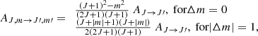 $$ \begin{aligned} A_{{J,m}\rightarrow {J\prime },{m\prime }} = \begin{array}{l} \frac{(J+1)^2 - m^2}{(2J+1)(J+1)}~A_{{J}\rightarrow {J\prime }}, \text{ for} \Delta m = 0 \\ \frac{(J+|m |+1)(J+|m |)}{2(2J+1)(J+1)}~A_{{J}\rightarrow {J\prime }}, \text{ for} |\Delta m |= 1, \end{array} \end{aligned} $$