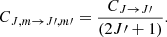 $$ \begin{aligned} C_{{J,m}\rightarrow {J\prime },{m\prime }} = \frac{C_{{J}\rightarrow {J\prime }}}{(2J\prime +1)}. \end{aligned} $$