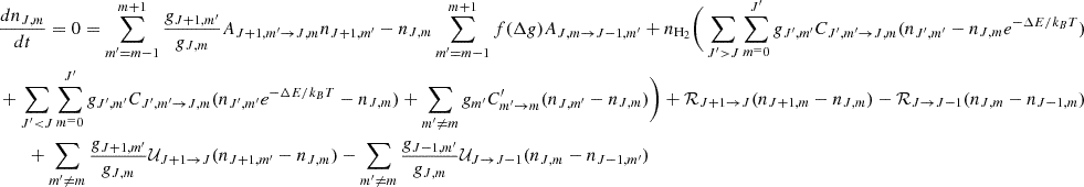 $$ \begin{aligned}&\frac{dn_{J, m}}{dt} = 0 = \sum \limits _{m^\prime = m-1}^{m+1} \frac{g_{J+1, m^\prime }}{g_{J, m}} A_{J+1, m^\prime \rightarrow J, m} n_{J+1, m^\prime } - n_{J, m} \sum \limits _{m^\prime = m-1}^{m+1} f(\Delta g) A_{J, m\rightarrow J-1, m^\prime } + n_{\mathrm{H_2}}\Bigg (\sum \limits _{J^\prime >J}\sum \limits _{m^ = 0}^{J^\prime } g_{J^\prime , m^\prime } C_{J^\prime , m^\prime \rightarrow J, m} (n_{J^\prime , m^\prime } - n_{J, m} e^{-\Delta E/k_B T}) \nonumber \\&+ \sum \limits _{J^\prime < J}\sum \limits _{m^ = 0}^{J^\prime } g_{J^\prime , m^\prime } C_{J^\prime , m^\prime \rightarrow J, m} (n_{J^\prime , m^\prime } e^{-\Delta E/k_B T} - n_{J, m}) +\sum \limits _{m^\prime \ne m} g_{m^\prime } C_{m^\prime \rightarrow m}^{\prime } (n_{J, m^\prime } - n_{J, m})\Bigg ) + {\mathcal{R} }_{J+1 \rightarrow J} (n_{J+1, m} - n_{J, m}) - {\mathcal{R} }_{J\rightarrow J-1} (n_{J, m} - n_{J-1, m}) \nonumber \\&\qquad + \sum \limits _{m^\prime \ne m} \frac{g_{J+1, m^\prime }}{g_{J, m}} {\mathcal{U} }_{J+1\rightarrow J} (n_{J+1, m^\prime } - n_{J, m}) - \sum \limits _{m^\prime \ne m} \frac{g_{J-1, m^\prime }}{g_{J, m}} {\mathcal{U} }_{J\rightarrow J-1} (n_{J, m} - n_{J-1, m^\prime }) \end{aligned} $$