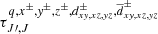$ \tau^{q, x^\pm, \mathit{y}^\pm, z^\pm, d_{x\mathit{y}, xz, \mathit{y}z}^\pm, \overline{d}_{x\mathit{y}, xz, \mathit{y}z}^\pm}_{J\prime, J} $