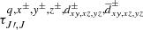 $ \tau^{q, x^\pm, y^\pm, z^\pm, d_{xy, xz, yz}^\pm, \overline{d}_{xy, xz, yz}^\pm}_{J\prime, J} $