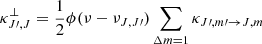 $$ \begin{aligned} \kappa ^\perp _{J\prime ,J}&= \frac{1}{2}\phi (\nu - \nu _{J, J\prime }) \sum _{\Delta m = 1} \kappa _{{J}\prime ,{m}\prime \rightarrow {J,m}}\end{aligned} $$