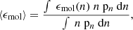 $$ \begin{aligned} \langle \epsilon _\mathrm{mol} \rangle = \frac{\int \ \epsilon _\mathrm{mol} (n)\ n\ \mathrm{p} _n\ \mathrm{d} n}{\int \ n\ \mathrm{p} _n\ \mathrm{d} n} ,\end{aligned} $$