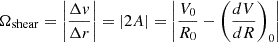 $$ \begin{aligned} \Omega _\mathrm{shear} = \left| \frac{\Delta v}{\Delta r}\right| = \left| 2A \right| = \left| \frac{V_0}{R_0} - \left( \frac{dV}{dR}\right)_0\right| \end{aligned} $$
