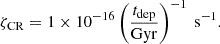 $$ \begin{aligned} \zeta _\mathrm{CR} = 1\times 10^{-16} \left( \frac{t_\mathrm{dep} }{\mathrm{Gyr} }\right)^{-1}\ \mathrm{s} ^{-1}. \end{aligned} $$