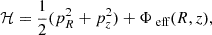 $$ \begin{aligned} \mathcal{H} = \frac{1}{2}(p_R^2 + p_z^2 ) + \Phi _{\text{ eff}}(R, z), \end{aligned} $$