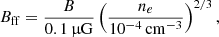 $$ \begin{aligned} B_\mathrm{ff} = \frac{B}{0.1\,\upmu \mathrm{G} } \left( \frac{n_e}{10^{-4} \, \mathrm{cm} ^{-3}} \right)^{2/3}, \end{aligned} $$