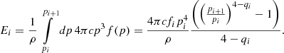 $$ \begin{aligned} E_i = \frac{1}{\rho } \int \limits _{p_i}^{p_{i+1}} dp \, 4 \pi c p^3 f(p) = \frac{4 \pi c f_i p_i^4}{\rho } \frac{\left( \left( \frac{p_{i+1}}{p_i}\right)^{4-q_i} - 1 \right)}{4 - q_i } .\end{aligned} $$