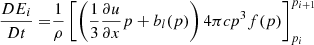 $$ \begin{aligned} \frac{D E_i}{D t} =&\frac{1}{\rho } \left[ \left( \frac{1}{3} \frac{\partial u}{\partial x} p + b_l(p) \right) 4 \pi c p^3 f(p) \right]_{p_i}^{p_{i+1}} \end{aligned} $$