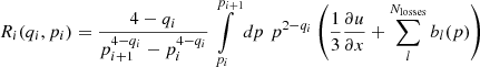 $$ \begin{aligned} R_i(q_i, p_i) = \frac{4 - q_i}{p_{i+1}^{4-q_i} - p_{i}^{4-q_i}} \int \limits _{p_i}^{p_{i+1}} dp \,\, p^{2 - q_i} \left( \frac{1}{3} \frac{\partial u }{\partial x} + \sum _{l}^{N_\mathrm{losses} } b_l(p) \right) \end{aligned} $$