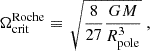 $$ \begin{aligned} \Omega _{\rm crit}^\mathrm{Roche} \equiv \,\sqrt{\frac{8}{27} \frac{GM}{R_{\rm pole}^3}}\ , \end{aligned} $$