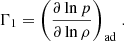 $$ \begin{aligned} \Gamma _1 = { \left( \frac{\partial \ln p}{\partial \ln \rho } \right) }_{\rm ad}\; . \end{aligned} $$