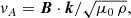 $$ \begin{aligned} v_{A}=\boldsymbol{B}\cdot \boldsymbol{k}/\sqrt{\mu _0\,\rho } , \end{aligned} $$
