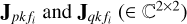 ${{\bf{J}}_{pk{f_i}}}{\rm{and}}{{\bf{J}}_{qk{f_i}}}\left( { \in {^{2 \times 2}}} \right)$