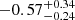 $ -0.57^{+0.34}_{-0.24} $