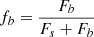 $ f_b = \frac{F_b}{F_s + F_b} $