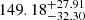 $ 149.18^{+27.91}_{-32.30} $