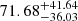 $ 71.68^{+41.64}_{-36.03} $