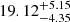 $ 19.12^{+5.15}_{-4.35} $