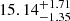 $ 15.14^{+1.71}_{-1.35} $