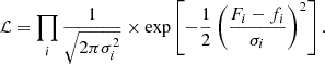 $$ \begin{aligned} {\mathcal{L} }=\prod _i\frac{1}{\sqrt{2\pi \sigma ^2_i}}\times \exp \left[{-\frac{1}{2}\left(\frac{F_i-f_i}{\sigma _i}\right)^2}\right]. \end{aligned} $$