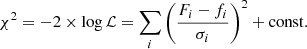 $$ \begin{aligned} \chi ^2=-2\times \log {\mathcal{L} }=\sum _i{\left(\frac{F_i-f_i}{\sigma _i}\right)^2}+\mathrm{const} . \end{aligned} $$
