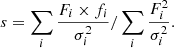 $$ \begin{aligned} s=\sum _i\frac{F_i\times f_i}{\sigma _i^2}/\sum _i\frac{F_i^2}{\sigma _i^2}. \end{aligned} $$