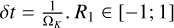 $\delta t = {1 \over {{{\rm{\Omega }}_K}}} \cdot {R_1} \in [ - 1;1]$