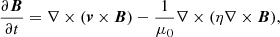 $$ \begin{aligned} \frac{\partial \boldsymbol{{B}}}{\partial t}&= \nabla \times (\boldsymbol{{v}} \times \boldsymbol{{B}}) - \frac{1}{\mu _0} \nabla \times (\eta \nabla \times \boldsymbol{{B}}), \end{aligned} $$