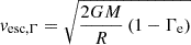 $$ \begin{aligned} v_{\mathrm{esc} ,\Gamma } = \sqrt{\frac{2 G M}{R} \left(1 - \Gamma _{\rm e}\right)} \end{aligned} $$