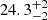 $ 24.3^{+2}_{-2} $