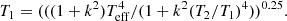 $$ \begin{aligned} T_1 = (((1 + k^2)T_{\rm eff}^4 / (1+k^2(T_2/T_1)^4))^{0.25}. \end{aligned} $$