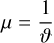 $\mu = {1 \over \vartheta },$