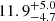 $ {11.9}_{-4.7}^{+5.0} $