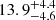 $ {13.9}_{-4.6}^{+4.4} $