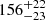 $ {156}_{-23}^{+22} $