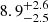 $ {8.9}_{-2.5}^{+2.6} $