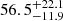 $ {56.5}_{-11.9}^{+22.1} $