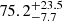 $ {75.2}_{-7.7}^{+23.5} $